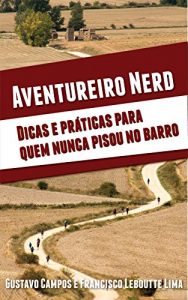 Baixar Aventureiro Nerd – Dicas e práticas para quem nunca pisou no barro (Portuguese Edition) pdf, epub, ebook