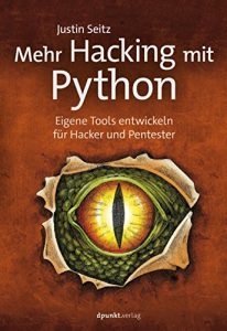 Baixar Mehr Hacking mit Python: Eigene Tools entwickeln für Hacker und Pentester (German Edition) pdf, epub, ebook