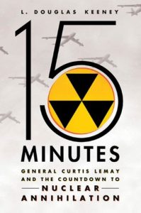 Baixar 15 Minutes: General Curtis LeMay and the Countdown to Nuclear Annihilation pdf, epub, ebook