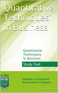 Baixar Quantitative Techniques in Business: Quantitative Techniques in Business (Foundation level of ICAN Book 1) (English Edition) pdf, epub, ebook