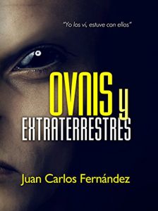 Baixar Ovnis y Extraterrestres: “Yo los ví, estuve con ellos” (Spanish Edition) pdf, epub, ebook