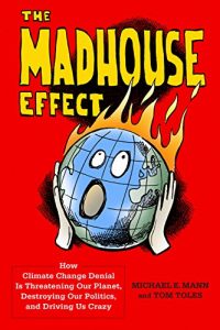 Baixar The Madhouse Effect: How Climate Change Denial Is Threatening Our Planet, Destroying Our Politics, and Driving Us Crazy pdf, epub, ebook