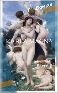 Baixar Karla Magna: Livro 1 (Saga de Karla Magna) (Portuguese Edition) pdf, epub, ebook