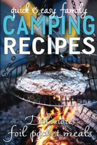 Baixar Quick & Easy Family Camping Recipes: Delicious Foil Packet Meals (Camping Guides Book 3) (English Edition) pdf, epub, ebook