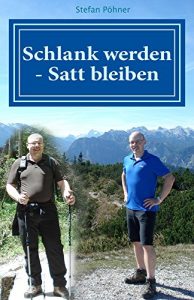 Baixar Schlank werden – Satt bleiben: Alle Tipps und Tricks mit denen ich dauerhaft 31 Kilo abnehmen konnte (German Edition) pdf, epub, ebook