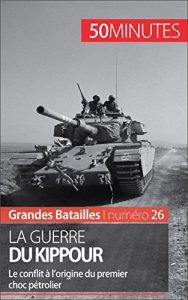 Baixar La guerre du Kippour: Le conflit à l’origine du premier choc pétrolier (Grandes Batailles t. 26) (French Edition) pdf, epub, ebook