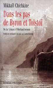 Baixar Dans les pas de Byron et Tolstoï: Du lac Léman à l’Oberland bernois (Essais et documents – Récits) pdf, epub, ebook