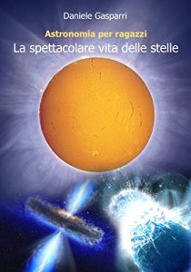 Baixar La spettacolare vita delle stelle (Astronomia per ragazzi Vol. 1) pdf, epub, ebook