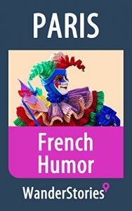 Baixar French Humor – a story told by the best local guide (Paris Travel Stories) (English Edition) pdf, epub, ebook