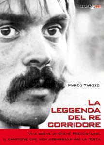 Baixar La leggenda del re corridore: Vita breve di Steve Prefontaine pdf, epub, ebook