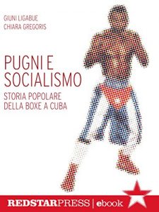 Baixar Pugni e socialismo: Storia popolare della boxe a Cuba (Unaltrastoria) pdf, epub, ebook