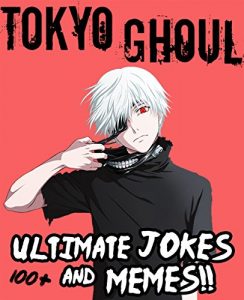 Baixar Tokyo Ghoul: Ultimate Jokes & Memes! Over 100+ Hilarious Tokyo Ghoul Memes! (Tokyo Ghoul Jokes, Tokyo Ghoul Memes, Anime Memes, Anime Jokes, Manga Memes, … Tokyo Ghoul Re, Kaneki) (English Edition) pdf, epub, ebook