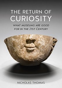 Baixar The Return of Curiosity: What Museums are Good For in the Twenty-first Century pdf, epub, ebook