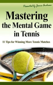 Baixar Mastering the Mental Game in Tennis: 11 Tips for Winning More Tennis Matches (English Edition) pdf, epub, ebook