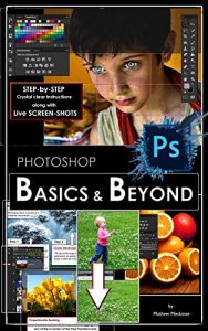 Baixar Photoshop: BASICS and BEYOND in Adobe Photoshop cc (VERY BASICS, BASICS and BEYOND BASICS in photoshop cc, photoshop 2015, graphic design, digital photography, beginners guide) (English Edition) pdf, epub, ebook