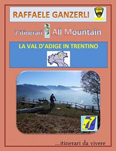 Baixar 7AM: La Val d’ Adige in Trentino: Sette itinerari MTB – All Mountain nella valle d’ Adige in Trentino (7 AM Vol. 1) pdf, epub, ebook