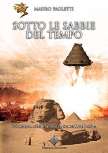 Baixar Sotto le Sabbie del Tempo: La scienza perduta degli Antichi Astronauti (Archeomisteri) pdf, epub, ebook