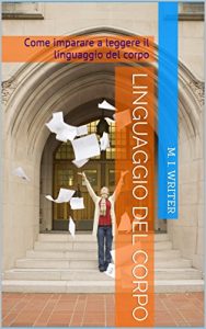 Baixar Linguaggio del Corpo: Come imparare a leggere il linguaggio del corpo pdf, epub, ebook