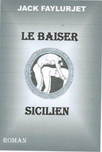 Baixar LE BAISER SICILiEN: Roman (French Edition) pdf, epub, ebook