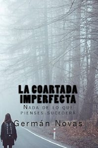 Baixar La coartada imperfecta: Nada de lo que pienses sucederá (Spanish Edition) pdf, epub, ebook