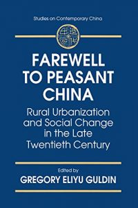 Baixar Farewell to Peasant China: Rural Urbanization and Social Change in the Late Twentieth Century: Rural Urbanization and Social Change in the Late Twentieth … Contemporary China (M.E. Sharpe Hardcover)) pdf, epub, ebook