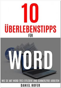 Baixar 10 Überlebenstipps für Microsoft Word: Wie Sie mit Microsoft Word effizient und schmerzfrei arbeiten (German Edition) pdf, epub, ebook