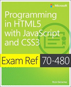 Baixar Exam Ref 70-480 Programming in HTML5 with JavaScript and CSS3 (MCSD): Programming in HTML5 with JavaScript and CSS3 pdf, epub, ebook