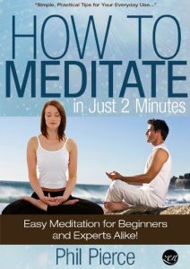 Baixar How to Meditate in Just 2 Minutes: Easy Meditation for Beginners and Experts Alike. (Practical Stress Relief Techniques for Relaxation, Mindfulness & a Quiet Mind) (English Edition) pdf, epub, ebook