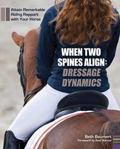 Baixar When Two Spines Align: Dressage Dynamics: Attain Remarkable Riding Rapport with Your Horse pdf, epub, ebook