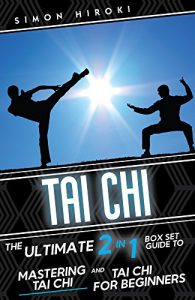 Baixar Tai Chi: The Ultimate 2 in 1 Guide to Mastering Tai Chi for Beginners and Tai Chi! (Tai Chi – Tai Chi for Beginners – Martial Arts for Beginners – Martial … – Fighting Techniques) (English Edition) pdf, epub, ebook
