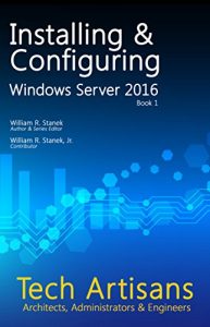 Baixar Windows Server 2016: Installing & Configuring (Tech Artisans Library for Windows Server 2016) (English Edition) pdf, epub, ebook