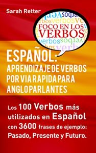 Baixar ESPAÑOL: APRENDIZAJE DE VERBOS POR VIA RAPIDA PARA ANGLO PARLANTES: Los 100 verbos mas usados en español con 3600 frases de ejemplo: Pasado. Presente. Futuro. (Spanish Edition) pdf, epub, ebook