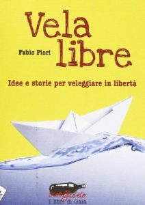 Baixar Vela libre. Idee e storie per veleggiare in libertà pdf, epub, ebook
