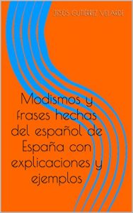 Baixar Modismos y frases hechas del español de España con explicaciones y ejemplos (Spanish Edition) pdf, epub, ebook