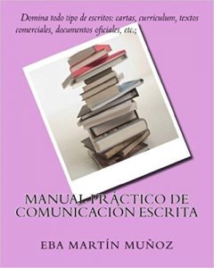 Baixar Manual práctico de comunicación escrita: Domina todo tipo de escritos: cartas, curriculum, textos comerciales, documentos oficiales, etc. (Spanish Edition) pdf, epub, ebook