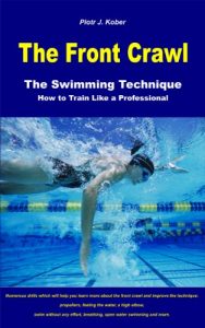 Baixar The Front Crawl – The Swimming Technique – How to Train Like a Professional (English Edition) pdf, epub, ebook