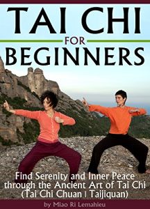 Baixar Tai Chi for Beginners: Find Serenity and Inner Peace through the Ancient Art of Tai Chi  (Tai Chi Chuan | Taijiquan) (English Edition) pdf, epub, ebook