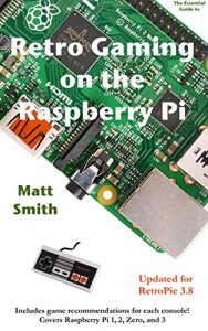 Baixar Retro Gaming on the Raspberry Pi: The Essential Guide Updated for RetroPie 3.8 (English Edition) pdf, epub, ebook