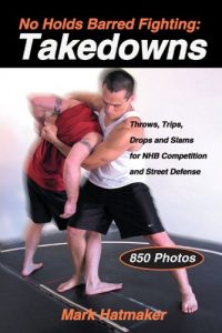 Baixar No Holds Barred Fighting: Takedowns: Throws, Trips, Drops and Slams for NHB Competition and Street Defense (No Holds Barred Fighting series) pdf, epub, ebook