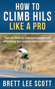 Baixar How to Climb Hills Like a Pro: Tips on How to Improve Speed and Efficiency for Triathletes and Cyclists (Iron Training Tips) (English Edition) pdf, epub, ebook
