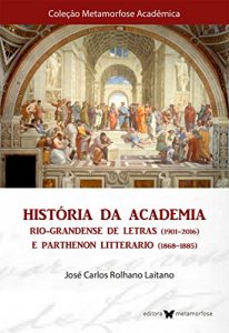 Baixar História ds Academia Rio-grandense de Letras e Parthenon Litterario (Portuguese Edition) pdf, epub, ebook