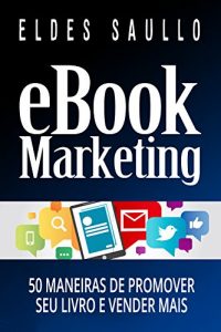 Baixar E-book Marketing: 50 Maneiras de Promover Seu Livro e Vender Mais (Livros Que Vendem) (Portuguese Edition) pdf, epub, ebook