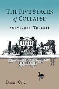 Baixar The Five Stages of Collapse: Survivors’ Toolkit pdf, epub, ebook