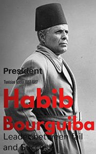 Baixar Habib Bourguiba: Leader between fail and success (tunisen president 1957-1987) (English Edition) pdf, epub, ebook