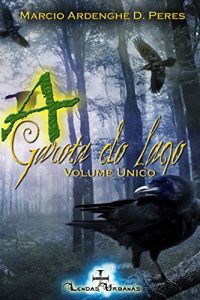 Baixar A Garota do Lago – Volume Único: Livros 1, 2 e 3 (Lendas Urbanas) (Portuguese Edition) pdf, epub, ebook