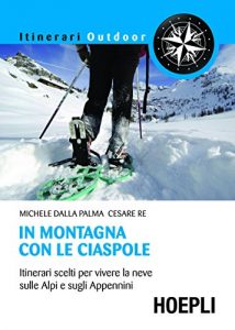 Baixar In montagna con le ciaspole: Itinerari scelti per vivere la neve sulle alpi e sugli appennini pdf, epub, ebook