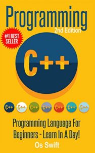 Baixar Programming:  C ++ Programming : Programming Language For Beginners: LEARN IN A DAY! (C++, Javascript, PHP, Python, Sql, HTML, Swift) (English Edition) pdf, epub, ebook