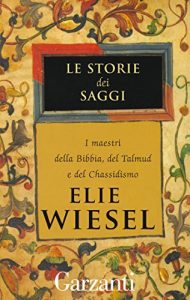 Baixar Le storie dei saggi: I maestri della Bibbia, del Talmud e del chassidismo pdf, epub, ebook