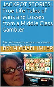Baixar JACKPOT STORIES: True Life Tales of Wins and Losses from a Middle Class Gambler: REAL Information to increase your chances for a Big Win playing Slots (English Edition) pdf, epub, ebook