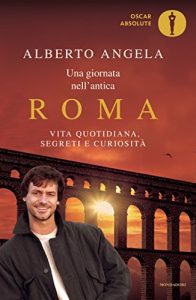 Baixar Una giornata nell’antica Roma: Vita quotidiana, segreti e curiosità (Oscar grandi bestsellers) pdf, epub, ebook